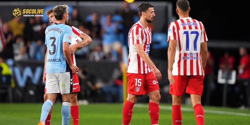 Xem trực tiếp bóng đá Atlético de Madrid vs Celta de Vigo với chất lượng HD tại Socolive TV